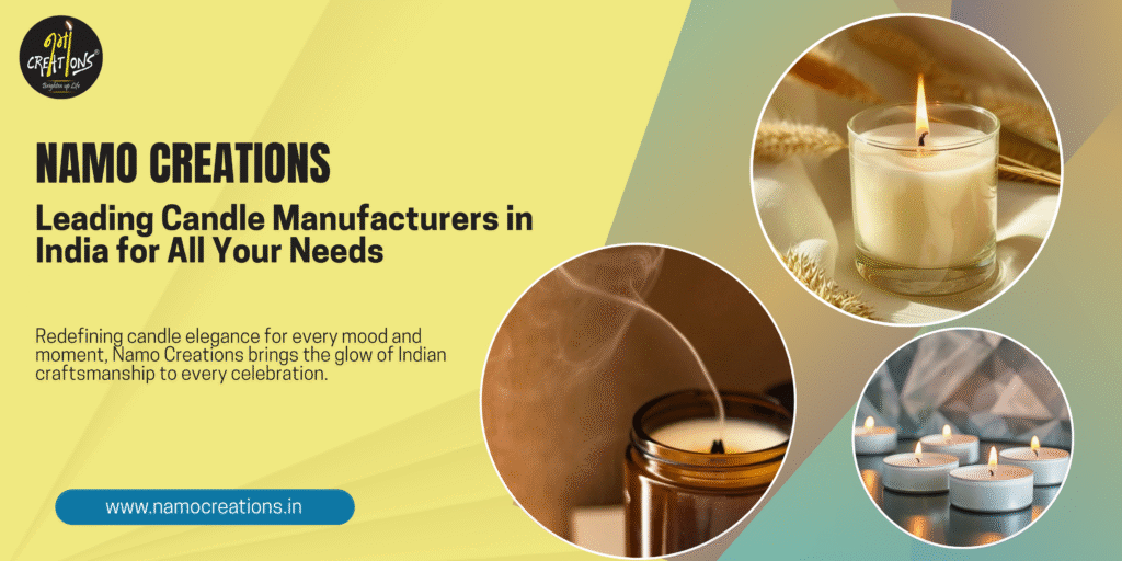 Namo Creations: Leading Candle Manufacturers in India for All Your Needs
