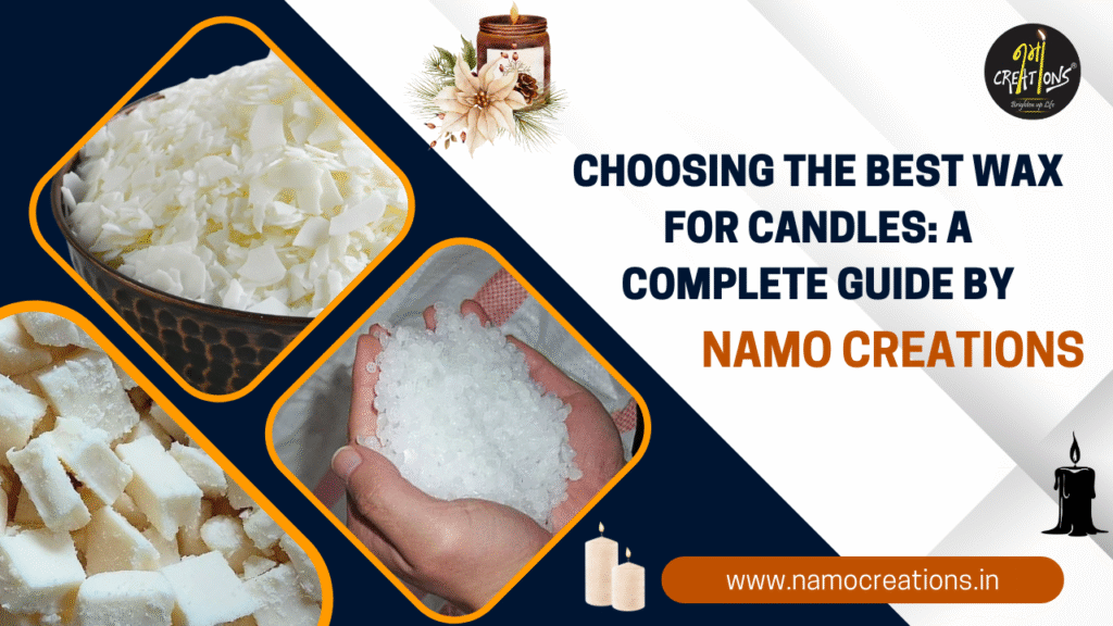 Choosing the Best Wax for Candles A Complete Guide by Namo Creations
