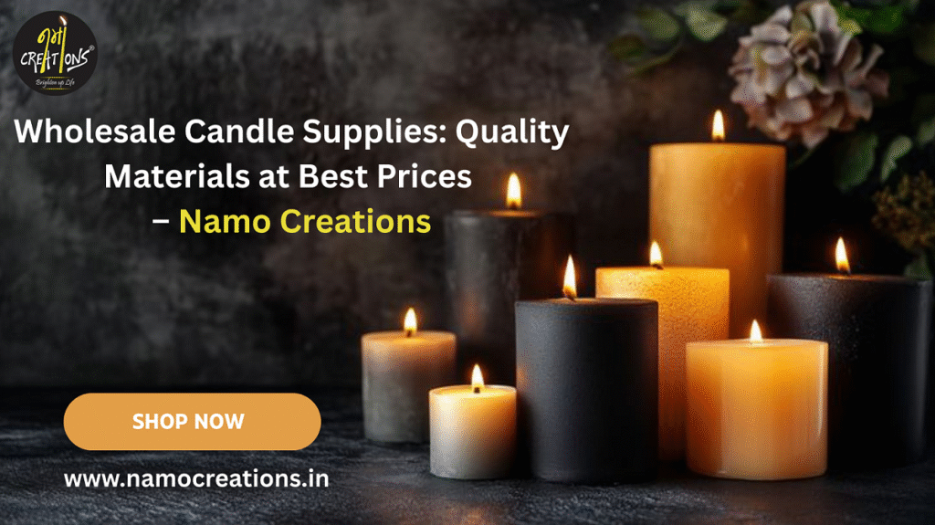 Wholesale Candle Supplies Quality Materials at Best Prices – Namo Creations